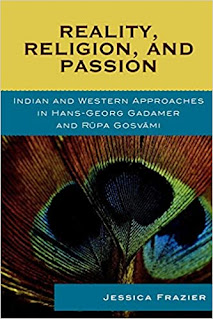 Reality, Religion, and Passion - Indian and Western Approaches in Hans-Georg Gadamer and Rupa Gosvami
