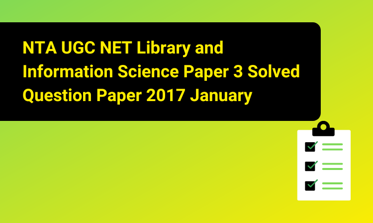 NTA UGC NET Library and Information Science Paper 3 Solved Question Paper 2017 January