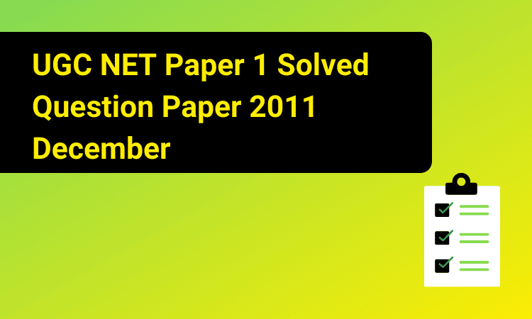 NTA UGC NET Paper 1 Solved Question Paper 2011 December