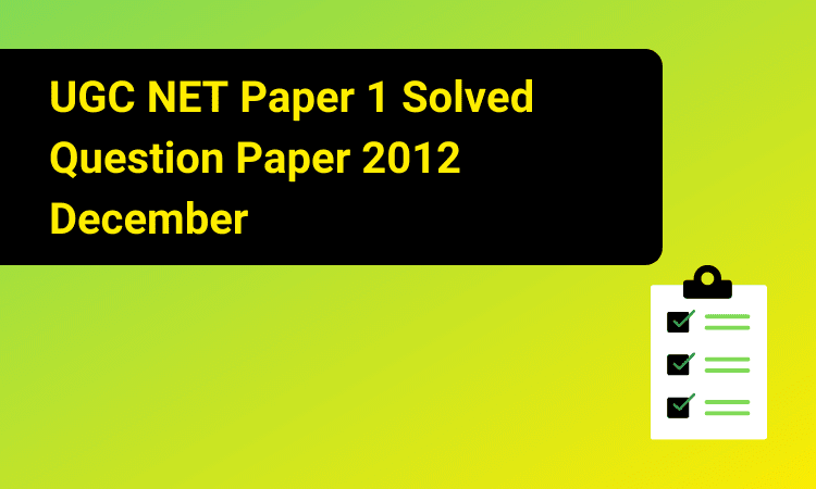 NTA UGC NET Paper 1 Solved Question Paper 2012 December