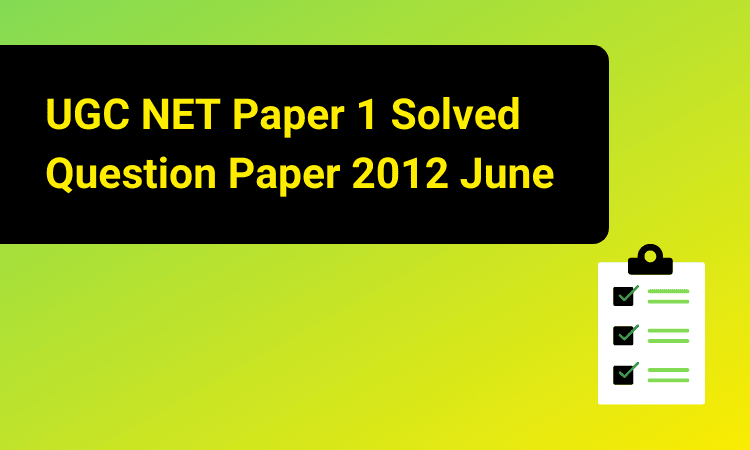 NTA UGC NET Paper 1 Solved Question Paper 2012 June