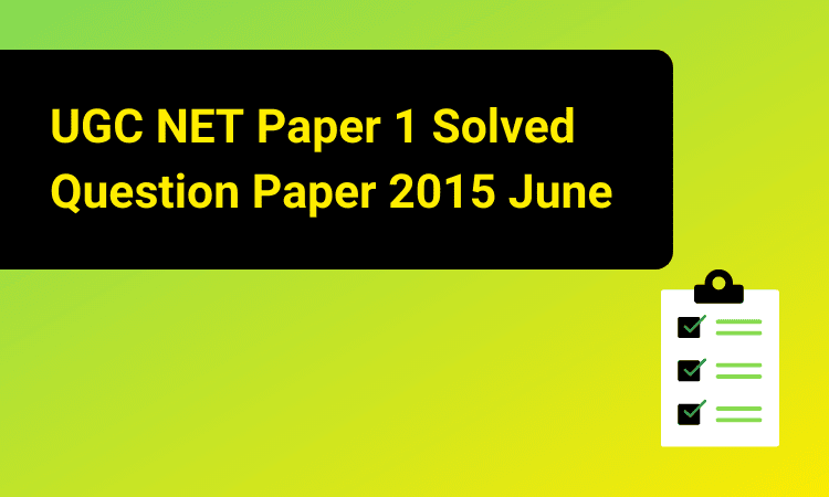 NTA UGC NET Paper 1 Solved Question Paper 2015 June