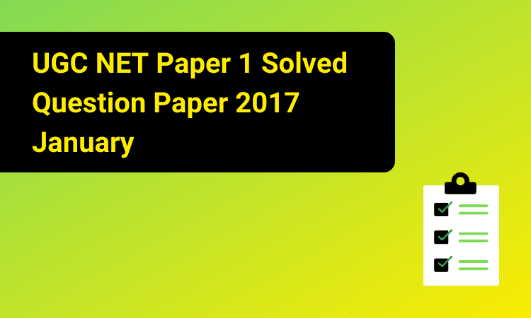 NTA UGC NET Paper 1 Solved Question Paper 2017 January