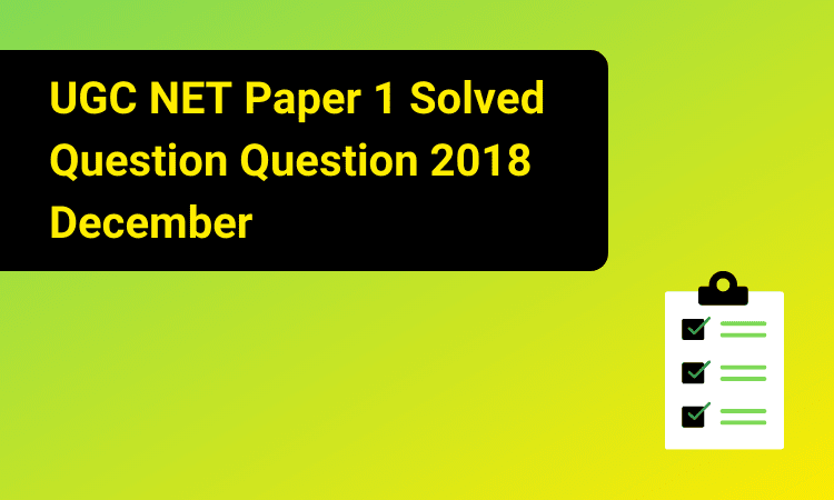 NTA UGC NET Paper 1 Solved Question Paper 2018 December