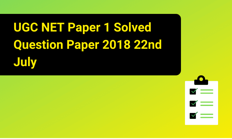 NTA UGC NET Paper 1 Solved Question Paper 2018 July 22