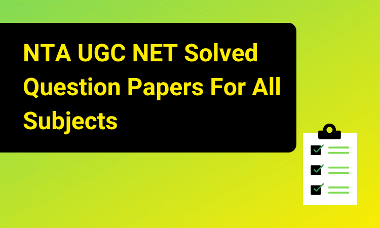 NTA UGC NET Solved Question Papers For All Subjects