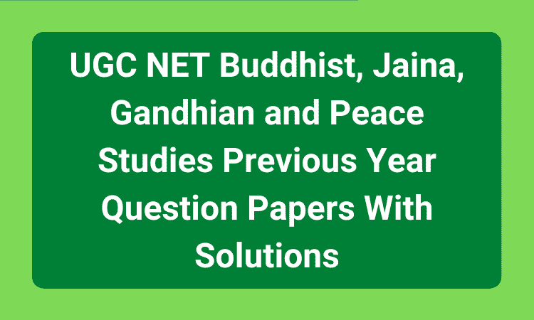 UGC NET Buddhist Jaina Gandhian and Peace Studies Previous Year Question Papers With Solutions