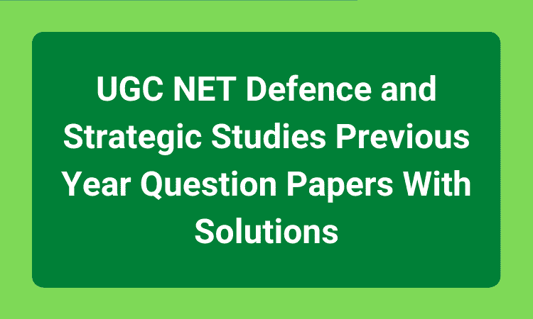 UGC NET Defence and Strategic Studies Previous Year Question Papers With Solutions