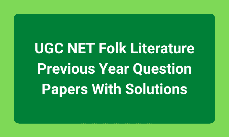 UGC NET Folk Literature Previous Year Question Papers With Solutions