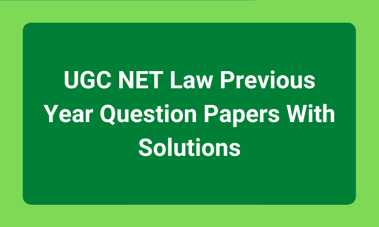 UGC NET Law Previous Year Question Papers With Solutions