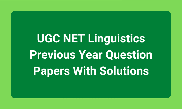 UGC NET Linguistics Previous Year Question Papers With Solutions