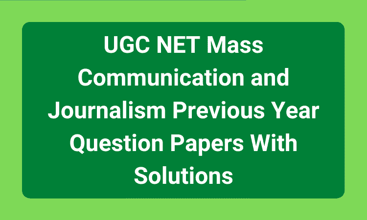 UGC NET Mass Communication and Journalism Previous Year Question Papers With Solutions