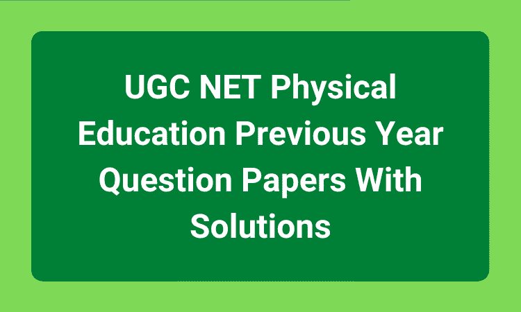 UGC NET Physical Education Previous Year Question Papers With Solutions