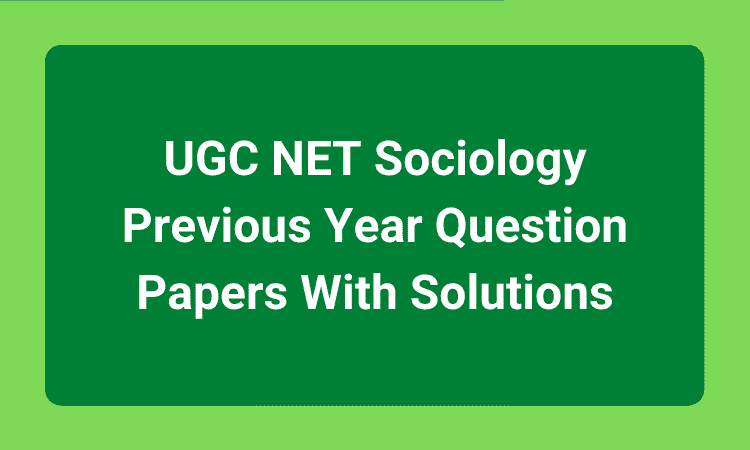 UGC NET Sociology Previous Year Question Papers With Solutions